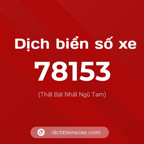 Ý nghĩa biển số xe 78153 là gì?