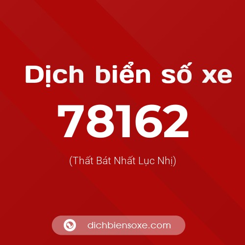 Ý nghĩa biển số xe 78162 là gì?