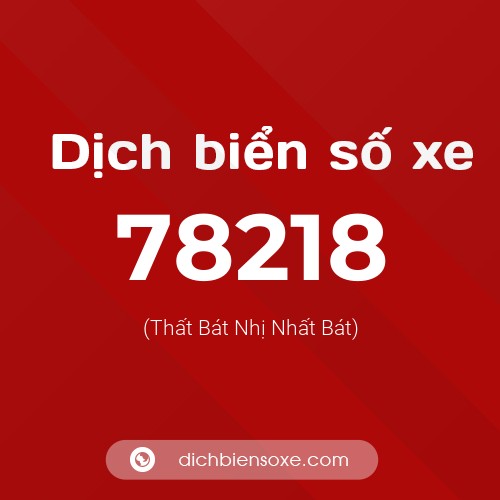 Ý nghĩa biển số xe 78218 là gì?
