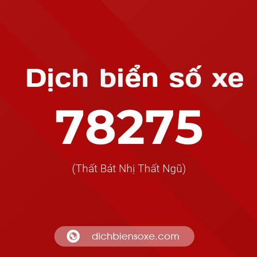 Ý nghĩa biển số xe 78275 là gì?