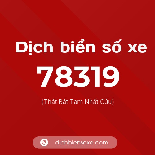 Ý nghĩa biển số xe 78319 là gì?