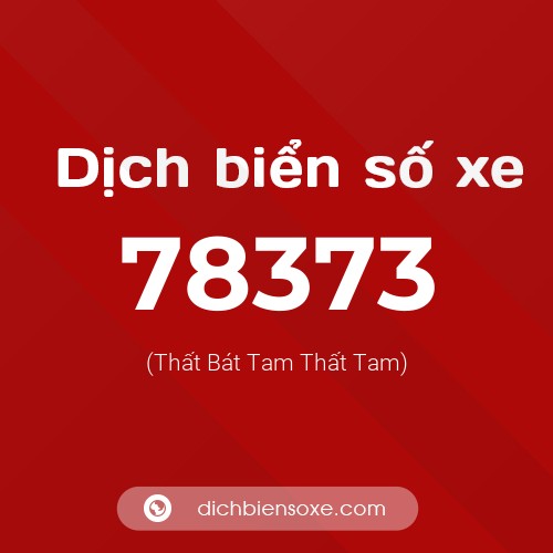 Ý nghĩa biển số xe 78373 là gì?