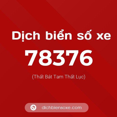 Ý nghĩa biển số xe 78376 là gì?