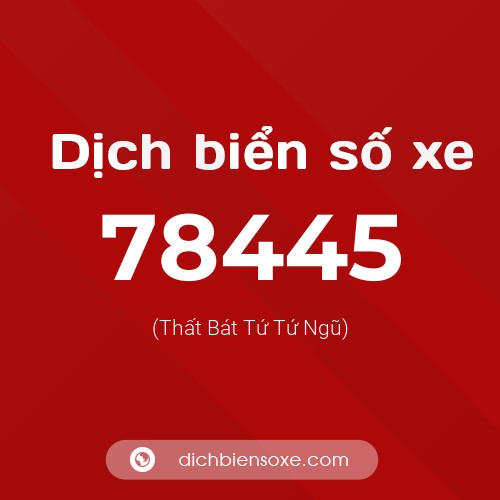 Ý nghĩa biển số xe 78445 là gì?