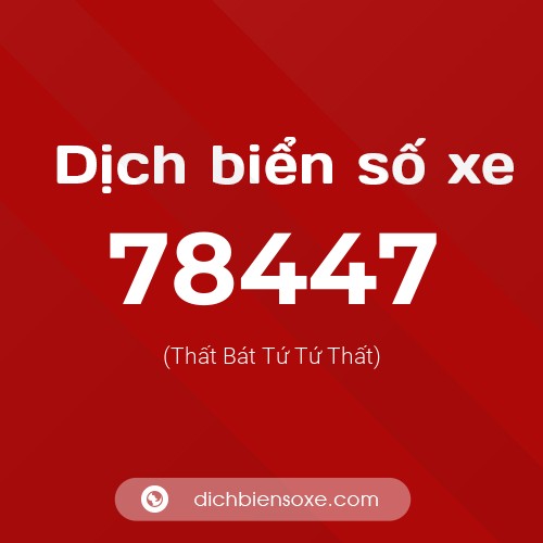 Ý nghĩa biển số xe 78447 là gì?