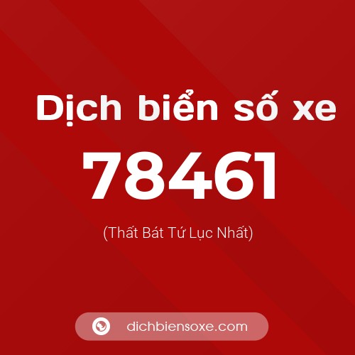 Ý nghĩa biển số xe 78461 là gì?