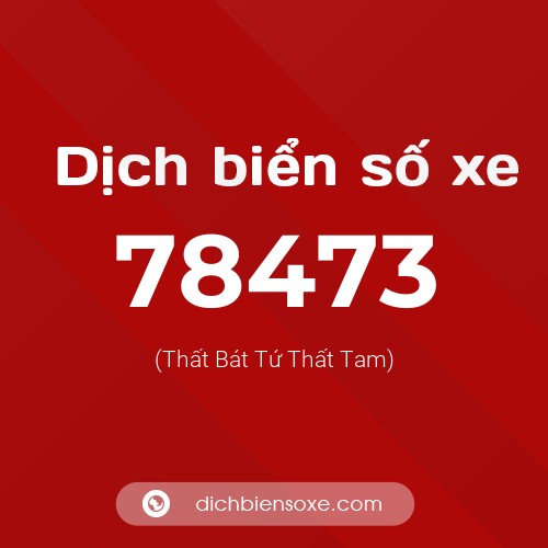 Ý nghĩa biển số xe 78473 là gì?