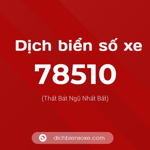 Ý nghĩa biển số xe 78510 là gì?