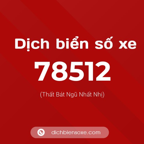 Ý nghĩa biển số xe 78512 là gì?