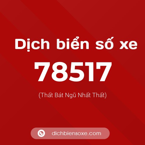 Ý nghĩa biển số xe 78517 là gì?