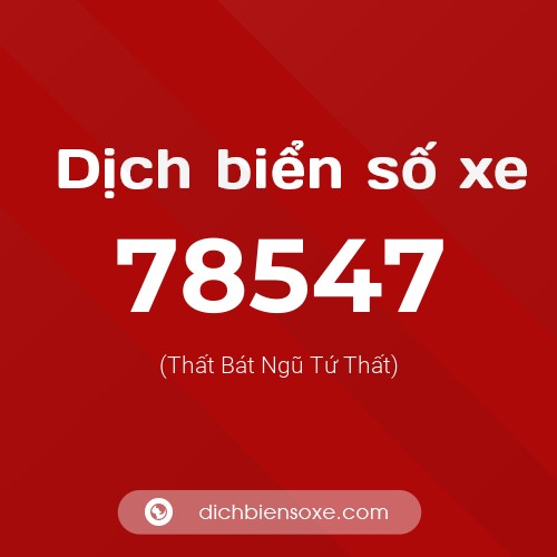 Ý nghĩa biển số xe 78547 là gì?