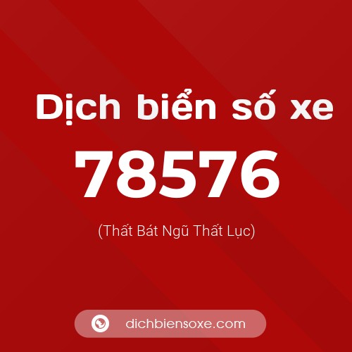 Ý nghĩa biển số xe 78576 là gì?
