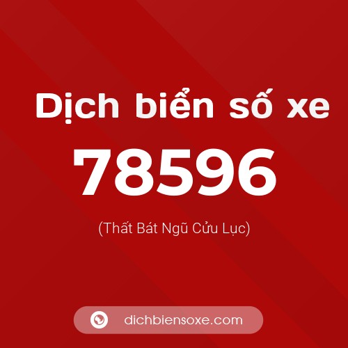 Ý nghĩa biển số xe 78596 là gì?