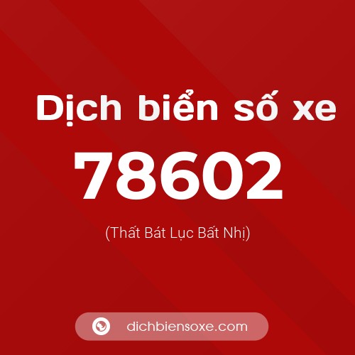 Ý nghĩa biển số xe 78602 là gì?