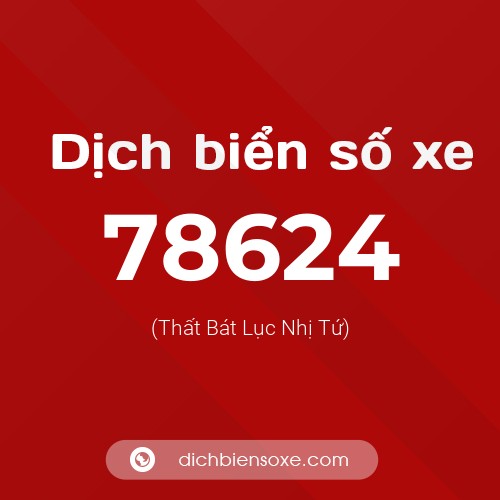 Ý nghĩa biển số xe 78624 là gì?
