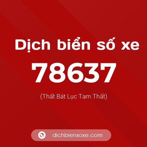 Ý nghĩa biển số xe 78637 là gì?