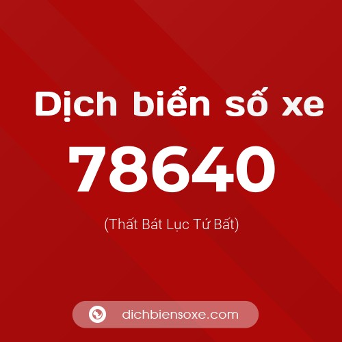Ý nghĩa biển số xe 78640 là gì?