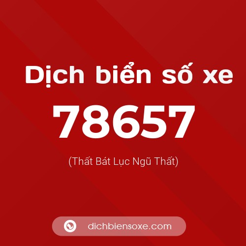 Ý nghĩa biển số xe 78657 là gì?