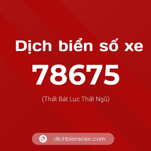 Ý nghĩa biển số xe 78675 là gì?