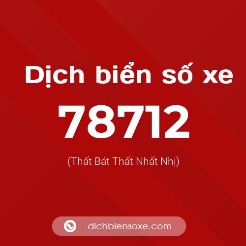 Ý nghĩa biển số xe 78712 là gì?
