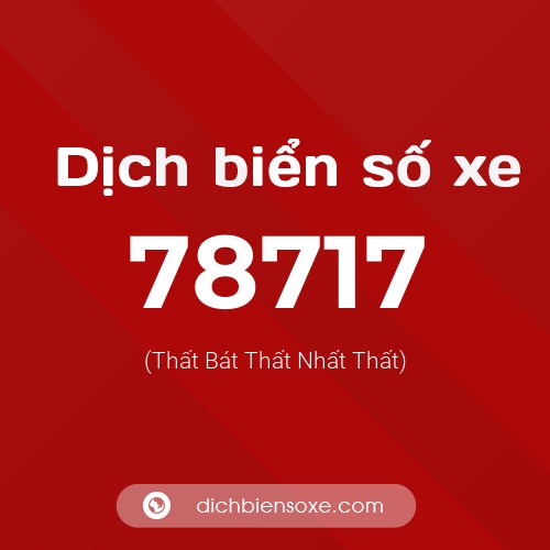 Ý nghĩa biển số xe 78717 là gì?