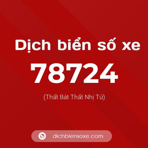 Ý nghĩa biển số xe 78724 là gì?
