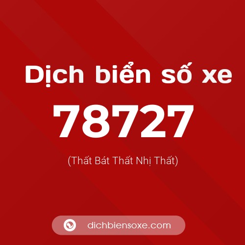 Ý nghĩa biển số xe 78727 là gì?
