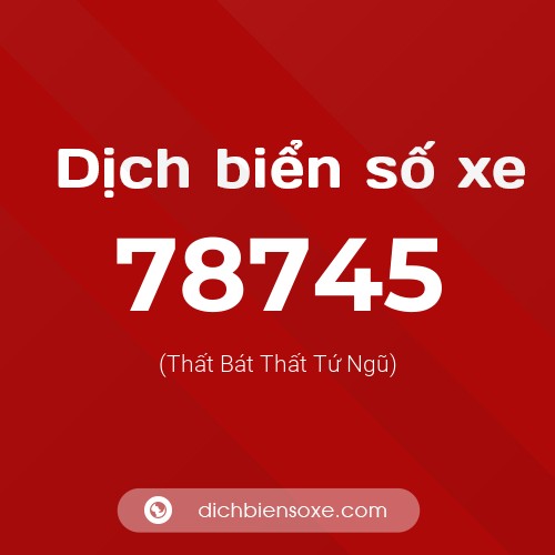 Ý nghĩa biển số xe 78745 là gì?