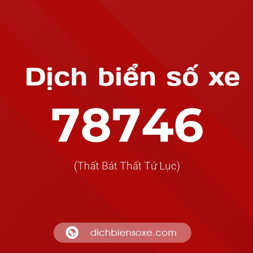 Ý nghĩa biển số xe 78746 là gì?