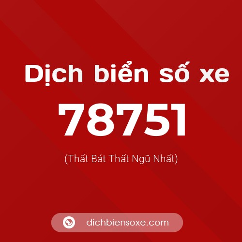 Ý nghĩa biển số xe 78751 là gì?