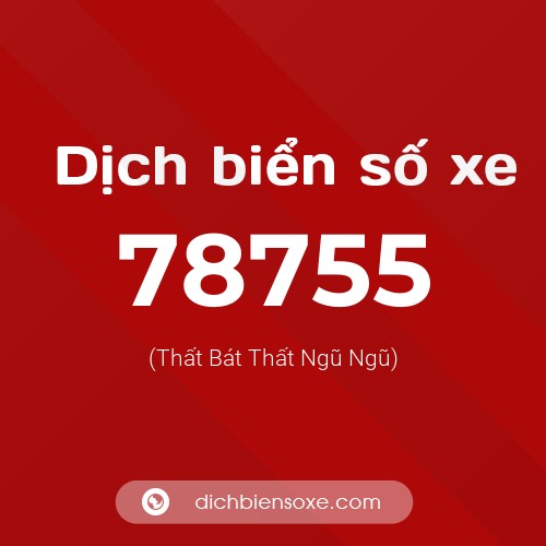 Ý nghĩa biển số xe 78755 là gì?