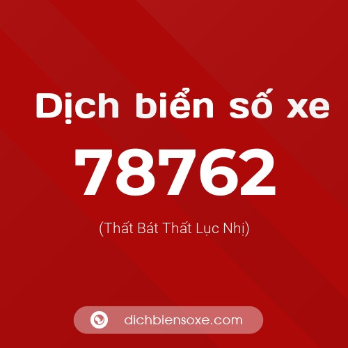 Ý nghĩa biển số xe 78762 là gì?