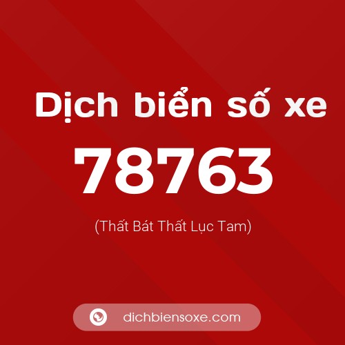 Ý nghĩa biển số xe 78763 là gì?