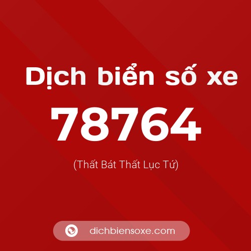 Ý nghĩa biển số xe 78764 là gì?