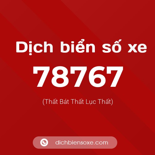 Ý nghĩa biển số xe 78767 là gì?