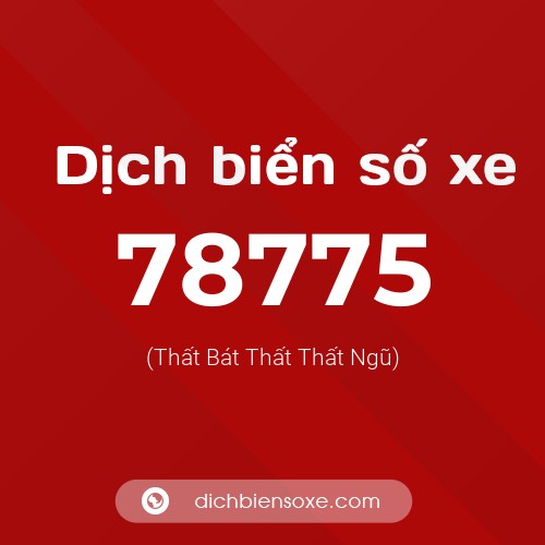 Ý nghĩa biển số xe 78775 là gì?