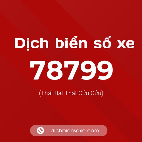 Ý nghĩa biển số xe 78799 là gì?