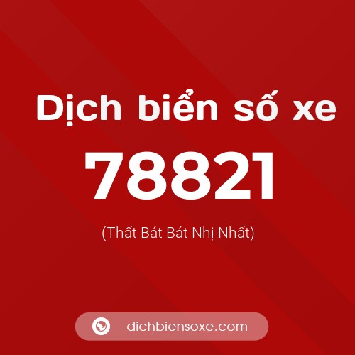 Ý nghĩa biển số xe 78821 là gì?