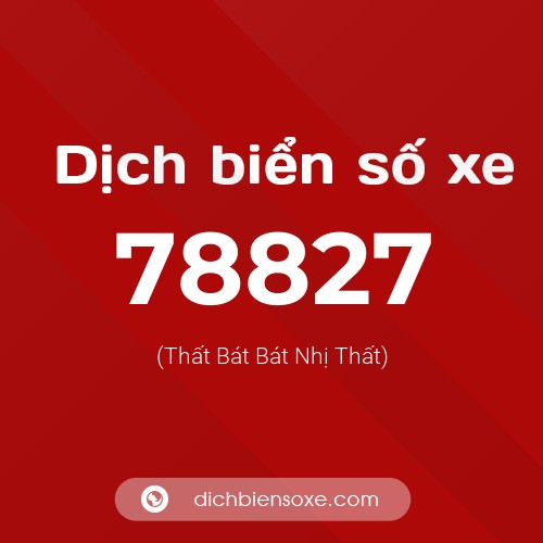 Ý nghĩa biển số xe 78827 là gì?