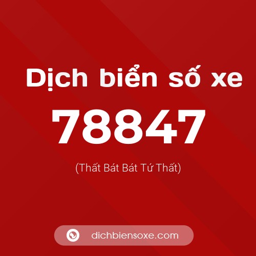 Ý nghĩa biển số xe 78847 là gì?