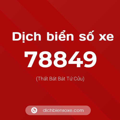 Ý nghĩa biển số xe 78849 là gì?
