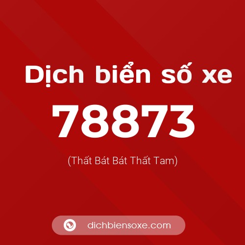 Ý nghĩa biển số xe 78873 là gì?