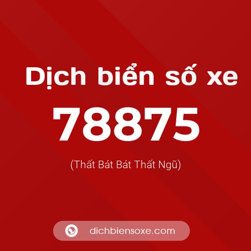 Ý nghĩa biển số xe 78875 là gì?