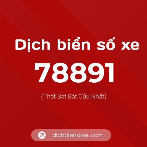Ý nghĩa biển số xe 78891 là gì?