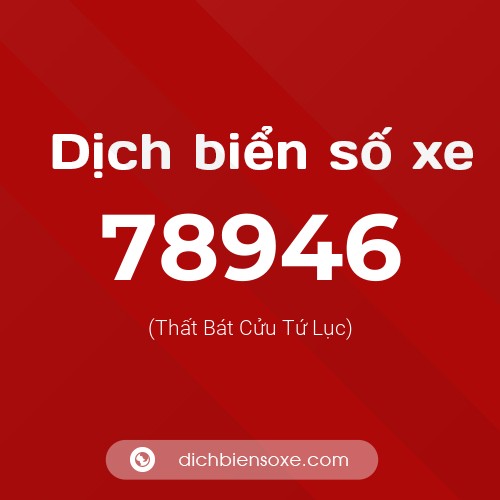 Ý nghĩa biển số xe 78946 là gì?