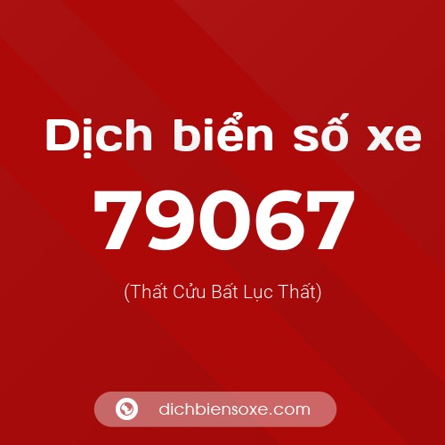 Ý nghĩa biển số xe 79067 là gì?