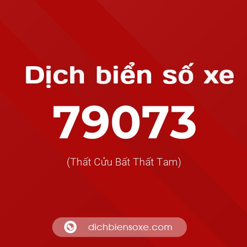 Ý nghĩa biển số xe 79073 là gì?