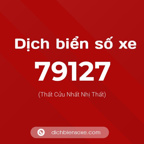 Ý nghĩa biển số xe 79127 là gì?