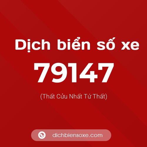 Ý nghĩa biển số xe 79147 là gì?