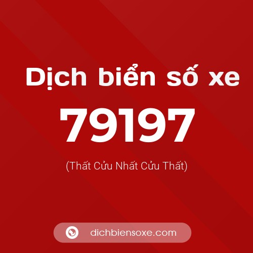 Ý nghĩa biển số xe 79197 là gì?